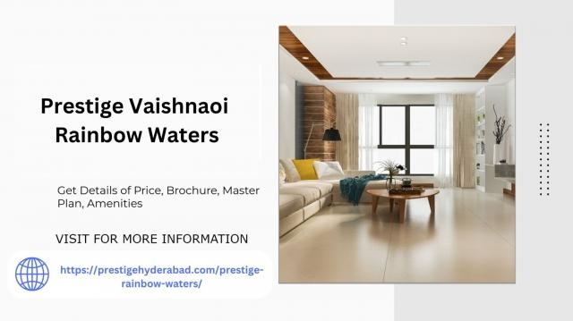 Prestige Vaishnaoi Rainbow Waters Luxurious Living in Hyderabad